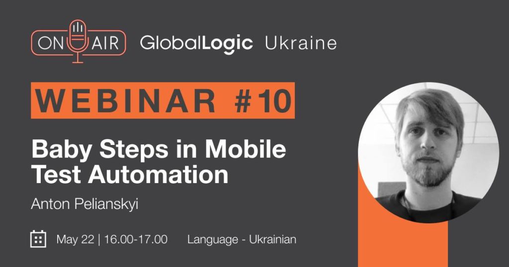 GlobalLogic Education Webinar: Baby Steps in Mobile Test Automation