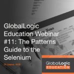 GlobalLogic Education Webinar #11: The Patterns Guide to the Selenium